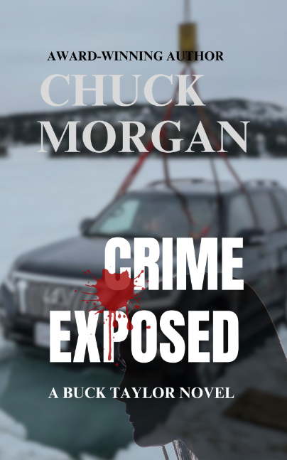 CRME EXPOSED, A BUCK TAYLOR NOVEL BY CHUCK MORGAN